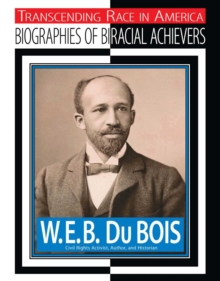 W.E.B. Du Bois : Civil Rights Activist, Author, Historian