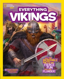 Everything Vikings : All the Incredible Facts and Fierce Fun You Can Plunder