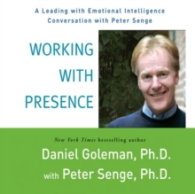 Working with Presence : A Leading with Emotional Intelligence Conversation with Peter Senge