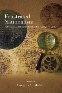 Frustrated Nationalism : Nationalism and National Identity in the Twenty-First Century