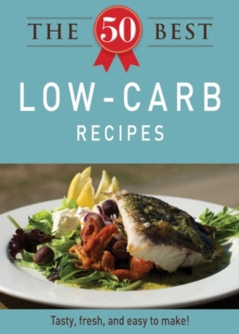 The 50 Best Low-Carb Recipes : Tasty, fresh, and easy to make!