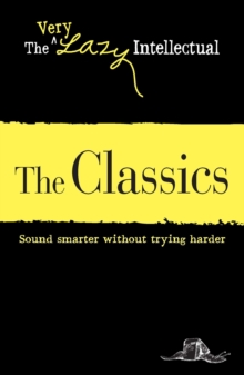 The Classics : Sound smarter without trying harder