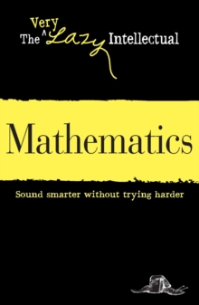 Mathematics : Sound smarter without trying harder