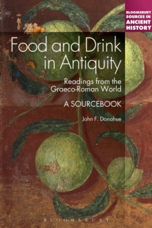 Food and Drink in Antiquity: A Sourcebook : Readings from the Graeco-Roman World