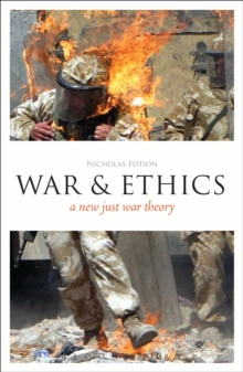 War and Ethics : A New Just War Theory