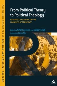 From Political Theory to Political Theology : Religious Challenges and the Prospects of Democracy