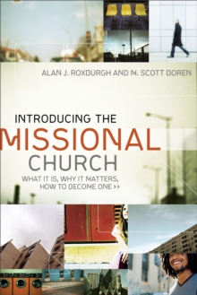 Introducing the Missional Church (Allelon Missional Series) : What It Is, Why It Matters, How to Become One
