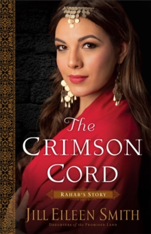 The Crimson Cord (Daughters of the Promised Land Book #1) : Rahab's Story