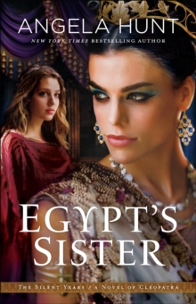 Egypt's Sister (The Silent Years Book #1) : A Novel of Cleopatra