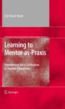 Learning to Mentor-as-Praxis : Foundations for a Curriculum in Teacher Education