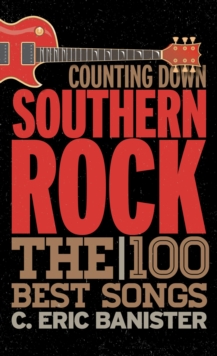 Counting Down Southern Rock : The 100 Best Songs