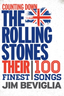 Counting Down the Rolling Stones : Their 100 Finest Songs