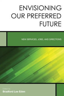 Envisioning Our Preferred Future : New Services, Jobs, and Directions