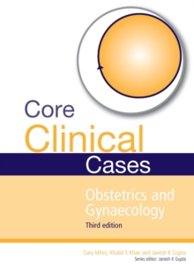 Core Clinical Cases in Obstetrics and Gynaecology : A problem-solving approach