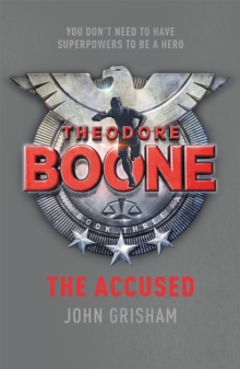Theodore Boone: The Accused : Theodore Boone 3