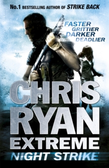 Chris Ryan Extreme: Night Strike : The second book in the gritty Extreme series