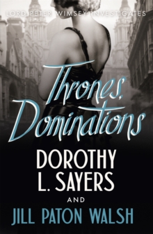 Thrones, Dominations : The Enthralling Continuation of Dorothy L. Sayers' Beloved Series