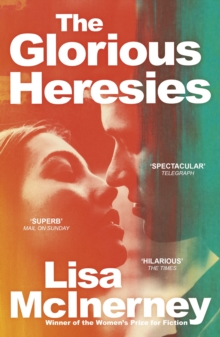 The Glorious Heresies : Winner of the Baileys' Women's Prize for Fiction 2016