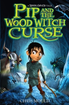 Pip and the Wood Witch Curse : Book 1
