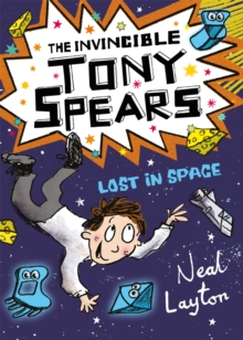 The Invincible Tony Spears: Lost in Space : Book 3