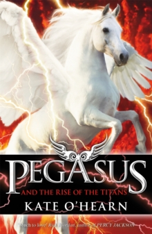Pegasus and the Rise of the Titans : Book 5