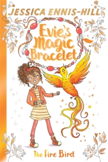 Evie's Magic Bracelet: The Fire Bird : Book 6