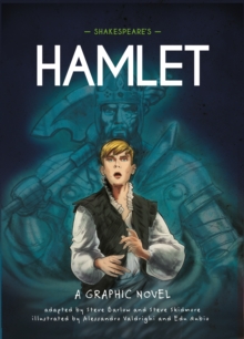 Classics in Graphics: Shakespeare's Hamlet : A Graphic Novel