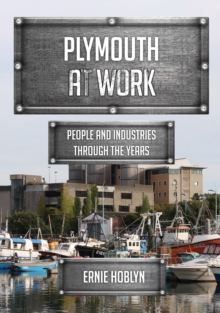 Plymouth at Work : People and Industries Through the Years