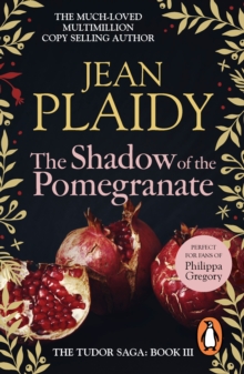 The Shadow of the Pomegranate : (The Tudor Saga: book 3): the unmissable story of Katherine of Aragon s failing marriage, beautifully brought to life by the Queen of English historical fiction.