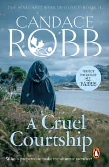 A Cruel Courtship : (The Margaret Kerr Trilogy: III): a compelling medieval Scottish mystery from much-loved author Candace Robb