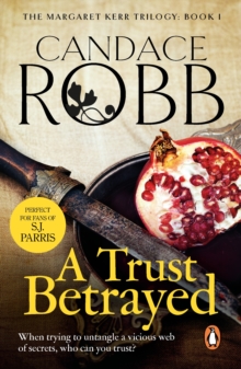 A Trust Betrayed : (The Margaret Kerr Trilogy: I): a captivating blend of history and mystery set in medieval Scotland from much-loved author Candace Robb