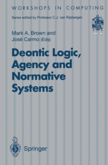 Deontic Logic, Agency and Normative Systems : ?EON '96: Third International Workshop on Deontic Logic in Computer Science, Sesimbra, Portugal, 11 - 13 January 1996