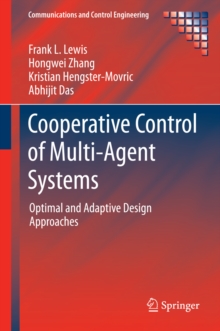 Cooperative Control of Multi-Agent Systems : Optimal and Adaptive Design Approaches
