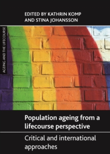 Population Ageing from a Lifecourse Perspective : Critical and International Approaches