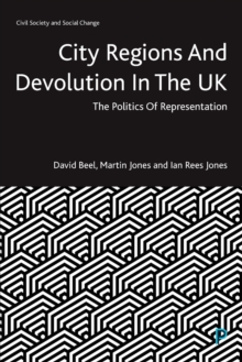 City Regions and Devolution in the UK : The Politics of Representation