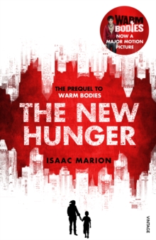 The New Hunger (The Warm Bodies Series) : The Prequel to Warm Bodies