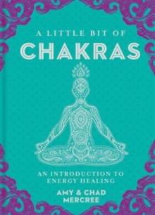 A Little Bit of Chakras : An Introduction to Energy Healing
