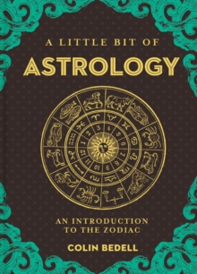 Little Bit of Astrology, A : An Introduction to the Zodiac