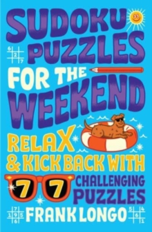 Sudoku Puzzles for the Weekend : Relax & Kick Back with 77 Challenging Puzzles