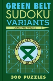 Green Belt Sudoku Variants : 300 Puzzles