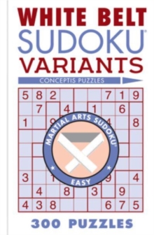 White Belt Sudoku Variants : 300 Puzzles