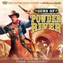 Guns of Powder River : A Radio Dramatization