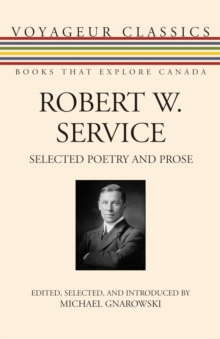 Robert W. Service : Selected Poetry and Prose