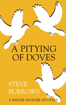 A Pitying of Doves : A Birder Murder Mystery