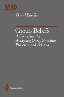 Group Beliefs : A Conception for Analyzing Group Structure, Processes, and Behavior
