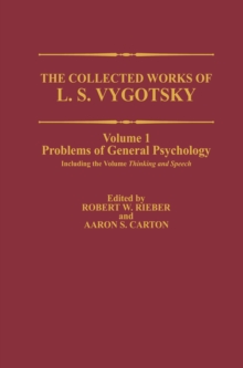 The Collected Works of L. S. Vygotsky : Problems of General Psychology, Including the Volume Thinking and Speech