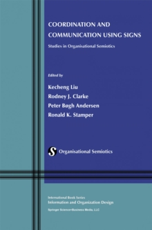 Coordination and Communication Using Signs : Studies in Organisational Semiotics