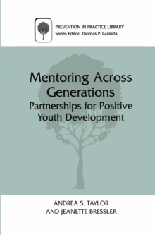 Mentoring Across Generations : Partnerships for Positive Youth Development