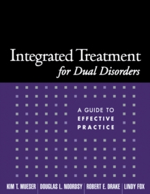 Integrated Treatment for Dual Disorders : A Guide to Effective Practice
