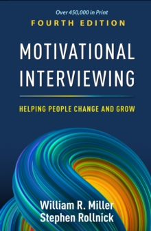 Motivational Interviewing : Helping People Change and Grow